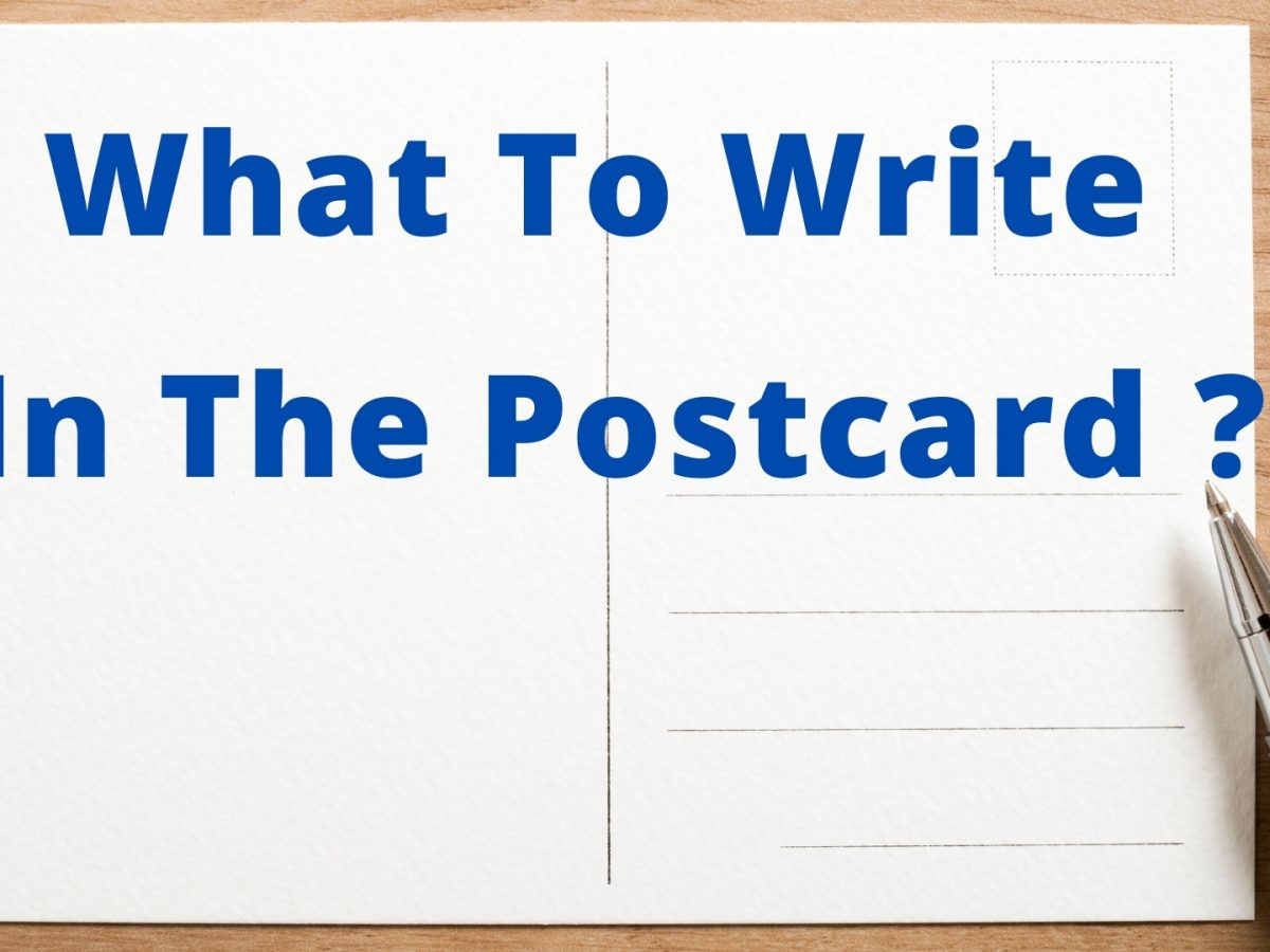 What To Write In The Postcard And How To Sign It Correctly?